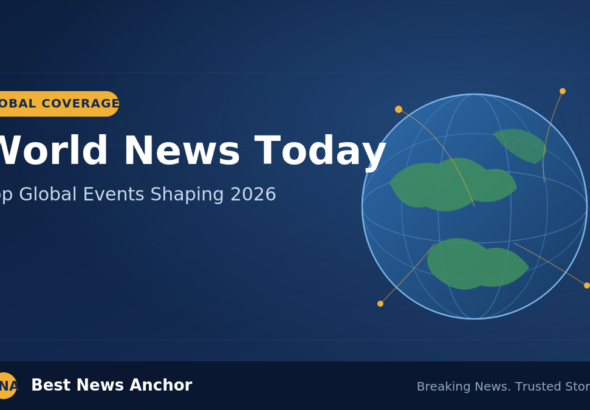World News Today: Top Global Events Shaping 2026